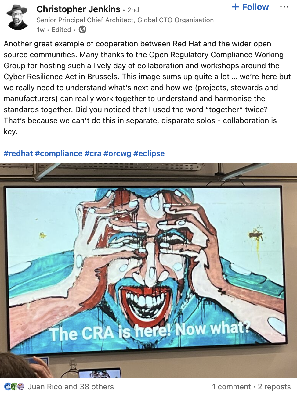 Christopher Jenkins's LinkedIn post: Another great example of cooperation between Red Hat and the wider open source communities. Many thanks to the Open Regulatory Compliance Working Group for hosting such a lively day of collaboration and workshops around the Cyber Resilience Act in Brussels. This image sums up quite a lot … we’re here but we really need to understand what’s next and how we (projects, stewards and manufacturers) can really work together to understand and harmonise the standards together. Did you noticed that I used the word “together“ twice? That’s because we can’t do this in separate, disparate solos - collaboration is key.